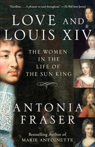 Love and Louis XIV: The Women in the Life of the Sun King von Anchor Books