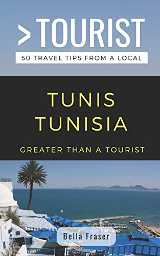 GREATER THAN A TOURIST-TUNIS TUNISIA: 50 Travel Tips from a Local (Greater Than a Tourist Africa, Band 413) von Independently Published