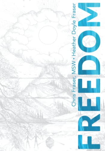 Freedom: How Teens Can Use Mindful Compassion to Thrive in a Chaotic World and Grow a Purpose-driven Life
