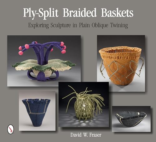 Ply-Split Braided Baskets: Exploring Sculpture in Plain Oblique Twining von Schiffer Publishing