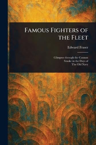 Famous Fighters of the Fleet von Anson Street Press