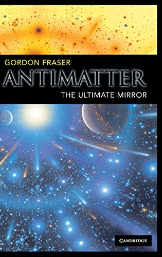 Antimatter: The Ultimate Mirror von Cambridge University Press