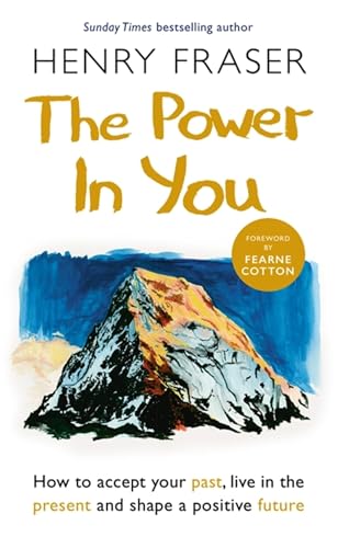 The Power in You: How to Accept Your Past, Live in the Present and Shape a Positive Future von Orion Spring