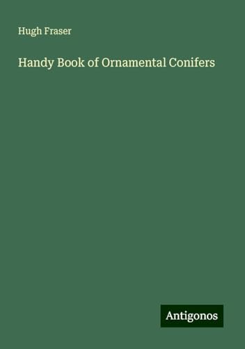 Handy Book of Ornamental Conifers von Antigonos Verlag
