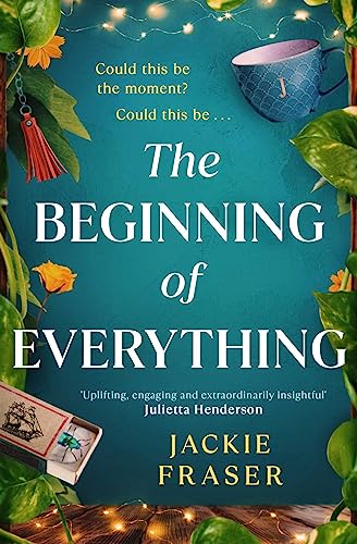 The Beginning of Everything: An irresistible novel of resilience, hope and unexpected friendships