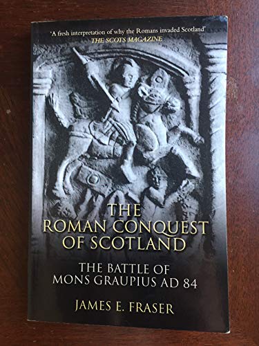Roman Conquest of Scotland: The Battle of Mons Graupius AD 84