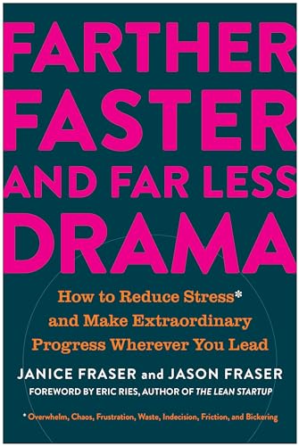 Farther Faster and Far Less Drama: How to Reduce Stress and Make Extraordinary Progress Wherever You Lead von Matt Holt Books