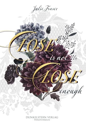Close is not Close enough: gefühlvoller Romance Einzelband über zweite Chancen und die Magie des Schicksals Close is not Close enough: gefühlvoller Romance Einzelband über zweite Chancen und die Magie des Schicksals von Dunkelstern Verlag