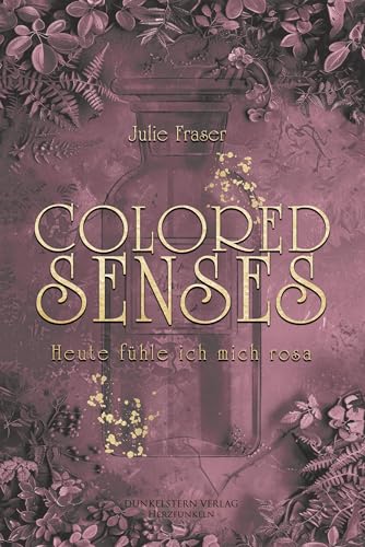 Colored Senses - Heute fühle ich mich rosa: Wild Romantischer Einzelband mit Schottland Setting Colored Senses - Heute fühle ich mich rosa: Wild Romantischer Einzelband mit Schottland Setting von Dunkelstern Verlag
