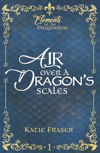 Air Over A Dragon's Scales (Elements of the Dragondom, Band 1) von Fig Tree Press