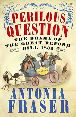Perilous Question: The Drama of the Great Reform Bill 1832 Perilous Question: The Drama of the Great Reform Bill 1832