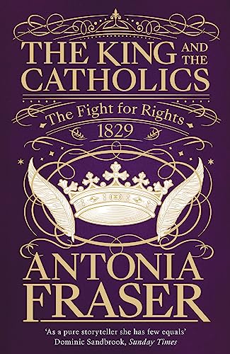 The King and the Catholics: The Fight for Rights 1829 von W&N