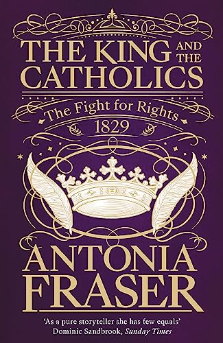 The King and the Catholics: The Fight for Rights 1829 von Weidenfeld & Nicolson