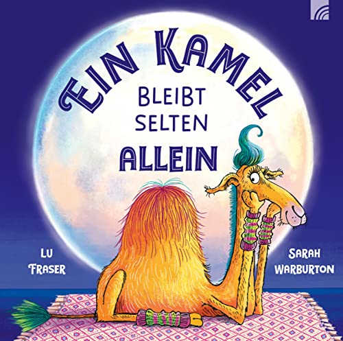 Ein Kamel bleibt selten allein: Fröhliches Zählbuch für alle, die manchmal auch ein bißchen Zeit für sich brauchen.