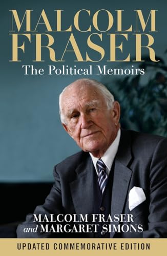 Malcolm Fraser: The Political Memoirs von Melbourne University Press