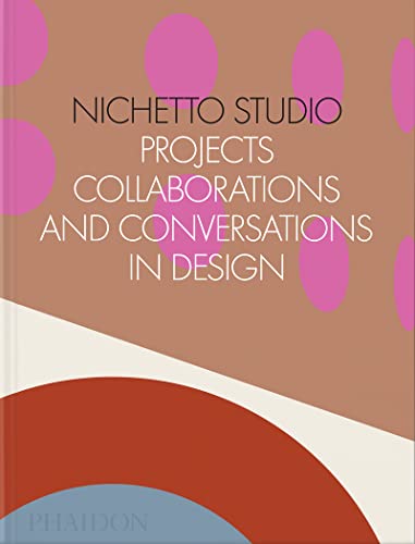 Nichetto Studio: Projects, Collaborations and Conversations in Design von PHAIDON
