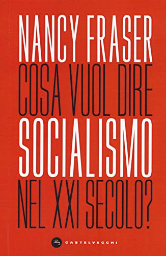 Cosa vuol dire socialismo nel XXI secolo? (Nodi) von Castelvecchi