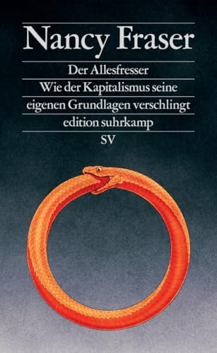 Der Allesfresser: Wie der Kapitalismus seine eigenen Grundlagen verschlingt | SPIEGEL-Bestseller (edition suhrkamp) von Suhrkamp Verlag AG