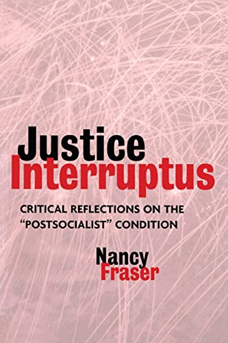 Justice Interruptus: Critical Reflections on the "Postsocialist" Condition von Routledge