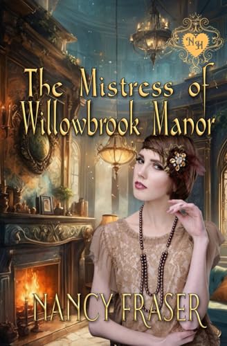 The Mistress of Willowbrook Manor: A Noble Hearts Historical Romance von Independently published