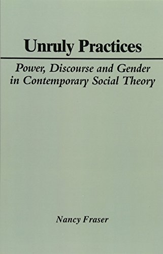 Unruly Practices: Power, Discourse and Gender in Contemporary Social Theory von Polity
