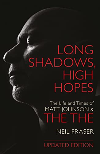 Long Shadows, High Hopes: The Life and Times of Matt Johnson & the The