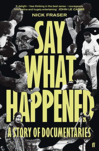 Say What Happened: A Story of Documentaries von Faber & Faber