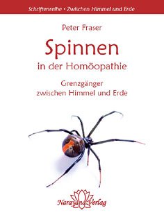 Spinnen in der Homöopathie: Grenzgänger zwischen Himmel und Erde. Band 1 der Schriftenreihe "Zwischen Himmel und Erde"