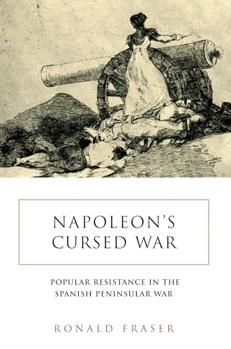 Napoleon's Cursed War: Popular Resistance in the Spanish Peninsular War, 1808-1814