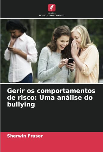 Gerir os comportamentos de risco: Uma análise do bullying von Edições Nosso Conhecimento