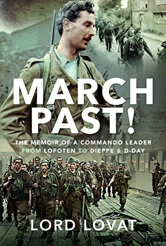 March Past: The Memoir of a Commando Leader, from Lofoten to Dieppe and D-day von Frontline Books