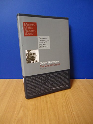 Chaim Weizmann the Zionist Dream: The Peace Conferences of 1919-23 and Their Aftermath (Makers of the Modern World)