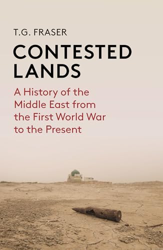 Contested Lands: A History of the Middle East Since the First World War von Haus Publishing