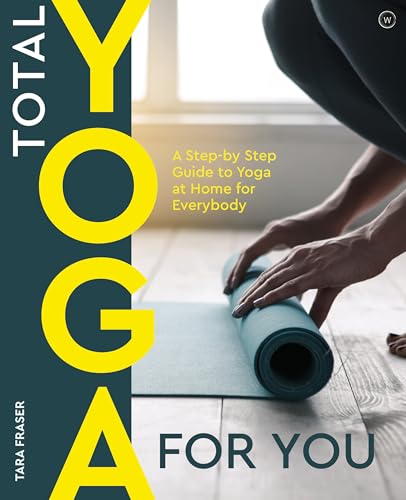 Total Yoga For You: A Step-by-step Guide to Yoga at Home for Everybody von Watkins Publishing