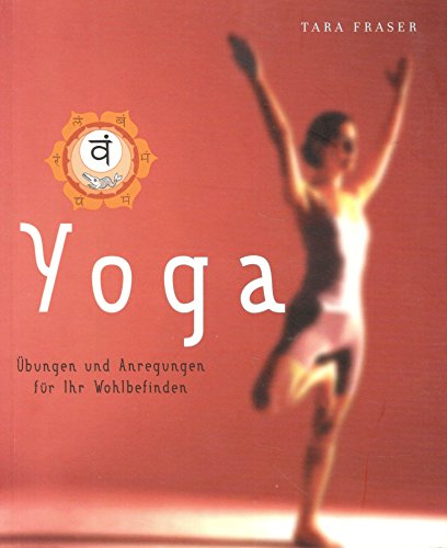Yoga. Übungen und Anregungen für ihr Wohlbefinden