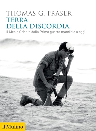 Terra della discordia. Il Medio Oriente dalla Prima guerra mondiale a oggi (Biblioteca storica) von Il Mulino