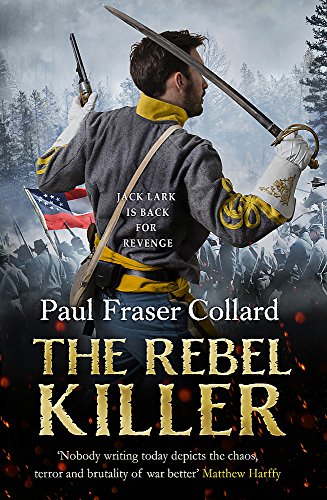 The Rebel Killer (Jack Lark, Book 7): A Gripping Tale of Revenge in the American Civil War: American Civil War, Battle of Shiloh, 1862