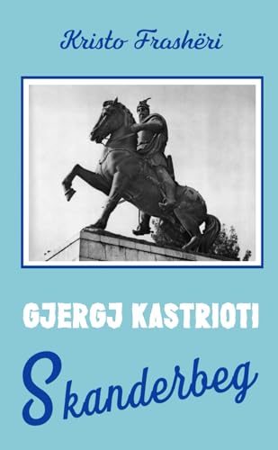 Gjergj Kastrioti-Skanderbeg Gjergj Kastrioti-Skanderbeg von The November 8th Publishing House