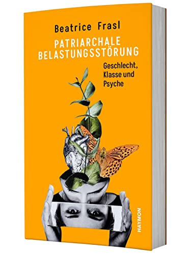 Patriarchale Belastungsstörung: Geschlecht, Klasse und Psyche von Haymon Verlag