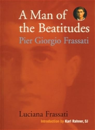 A Man of the Beatitudes: Pier Giorgio Frassati