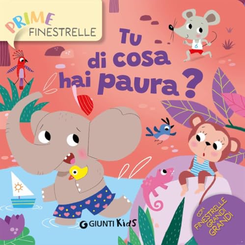 E tu di cosa hai paura? Ediz. a colori (Prime finestrelle) von Giunti Editore