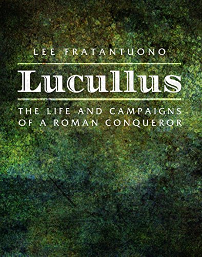 Lucullus: The Life and Campaigns of a Roman Conqueror von PEN AND SWORD MILITARY