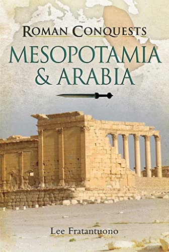 Roman Conquests: Mesopotamia & Arabia von Pen & Sword Military
