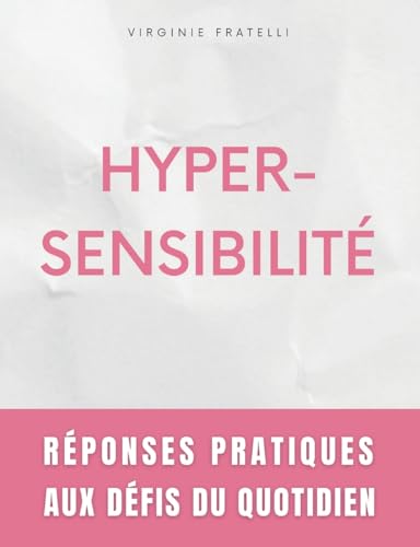 Hypersensibilité: Réponses Pratiques aux Défis du Quotidien - Guide pour Hypersensibles en Quête d'Équilibre von BoD – Books on Demand – Frankreich