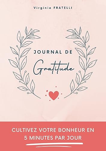 Journal de gratitude: Cultivez votre bonheur en 5 minutes par jour