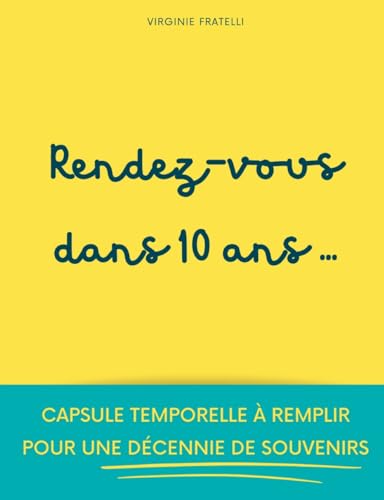 Rendez-vous dans 10 ans: Capsule temporelle à remplir pour une décennie de souvenirs von BoD – Books on Demand – Frankreich