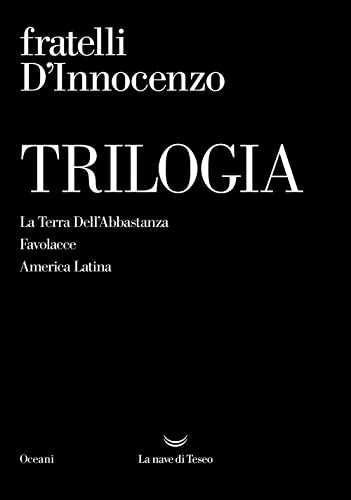 Trilogia: La Terra Dell’Abbastanza-Favolacce-America Latina (Oceani)