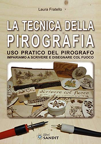 La tecnica della pirografia. Uso pratico del pirografo. Impariamo a scrivere e disegnare col fuoco La tecnica della pirografia. Uso pratico del pirografo. Impariamo a scrivere e disegnare col fuoco von Sandit Libri