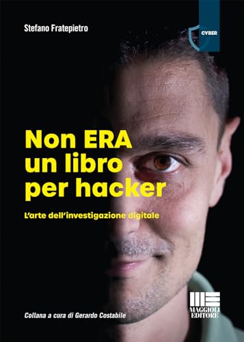 Non ERA un libro per Hacker - L'arte dell’investigazione digitale