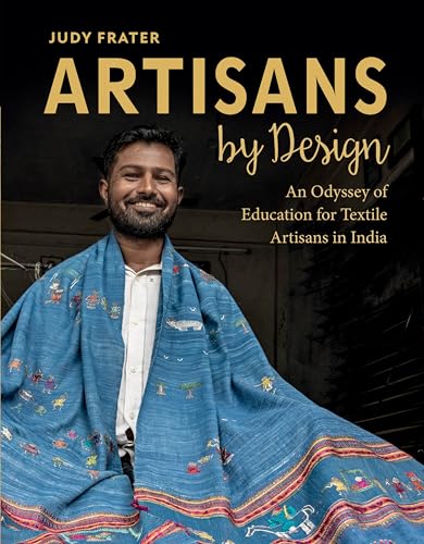 Artisans by Design: An Odyssey of Education for Textile Artisans in India von Schiffer Publishing Ltd